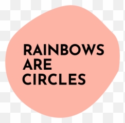 Home - Rainbows Are Circles Circle Png,Rainbow Circle Png