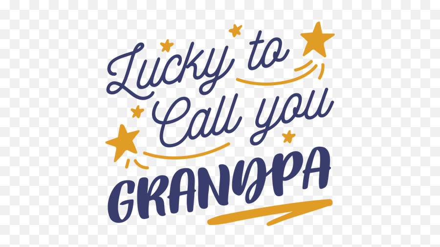 Lucky Call You Grandpa Lettering - Transparent Png U0026 Svg We Love You Grandpa Transparent Quotes,Grandpa Png
