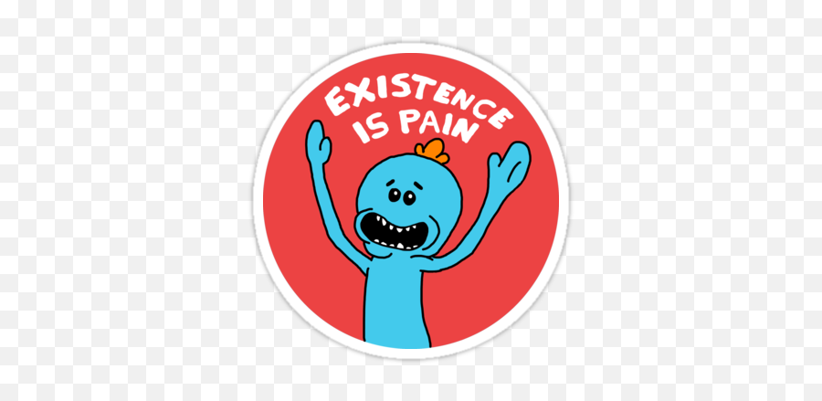 Stickers Apparel Phone Cases - Existence In Pain Png,Mr Meeseeks Icon