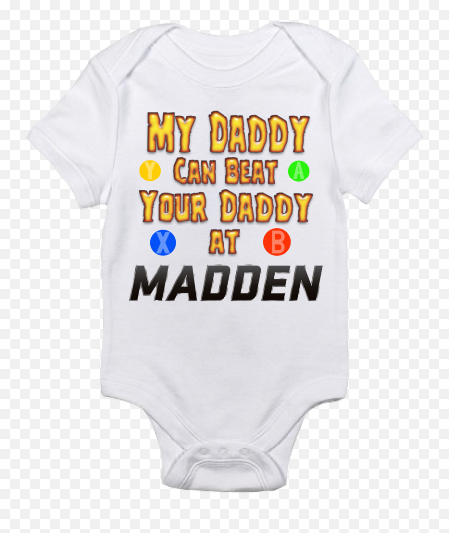 Baby Bodysuit - My Daddy Can Beat Your Daddy At Madden Garment Png,Madden Png