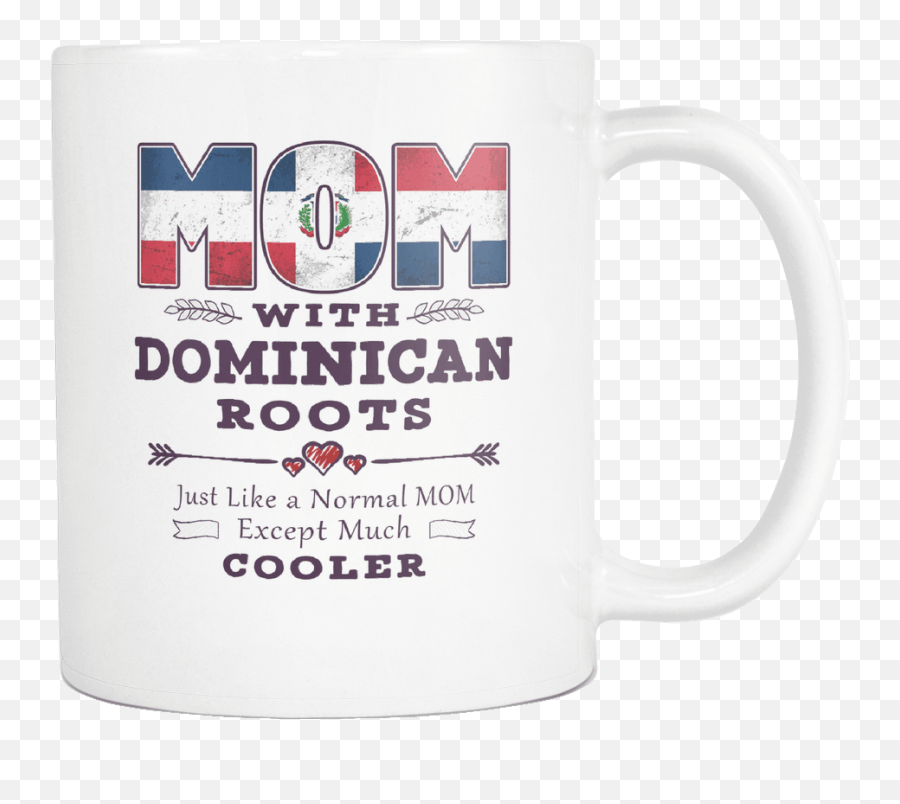 Best Mom Ever With Dominican Roots - Dominican Republic Flag 11oz Funny White Coffee Mug Mothers Day Independence Day Women Men Friends Gift Beer Stein Png,Dominican Flag Png