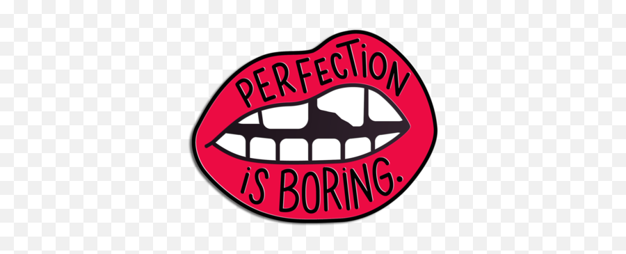 Perfection Is Boring Pin - Sorry I Have No Filter Png,Boring Png