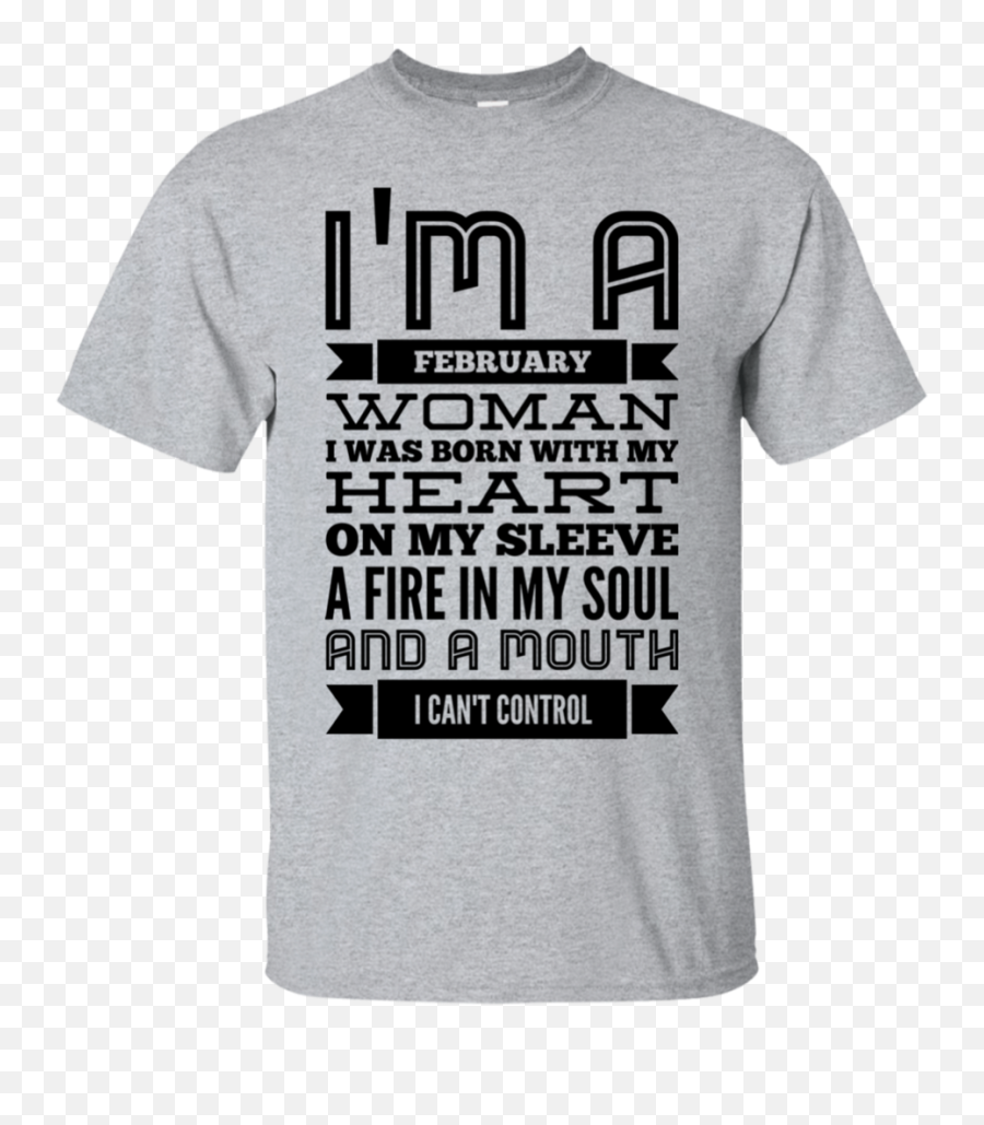 Im A February Woman T - Jaf Shirt Png,Its My Ninth Birtday Emotion Icon Shirt