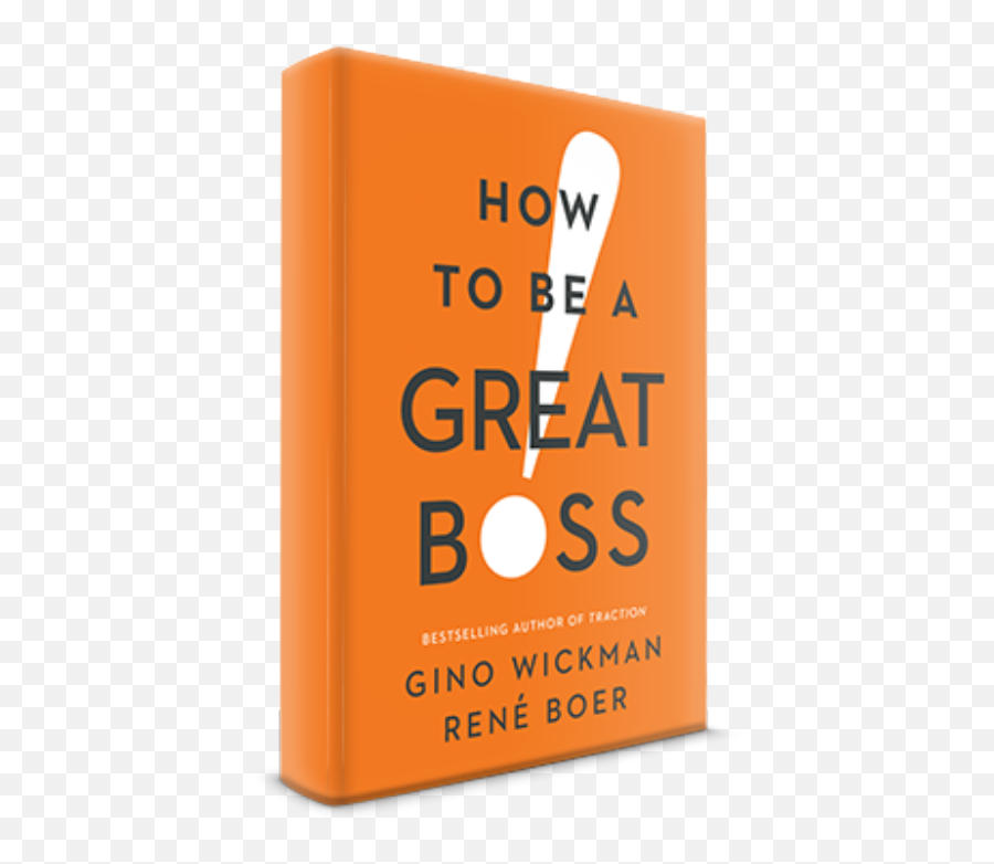 How To Be A Great Boss By Gino Wickman And René Boer - Sign Png,Boss Png