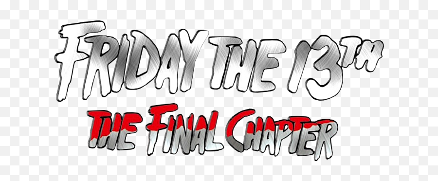 Fanart - Friday The 13th The Final Chapter Logo Png,Friday The 13th Logo Png