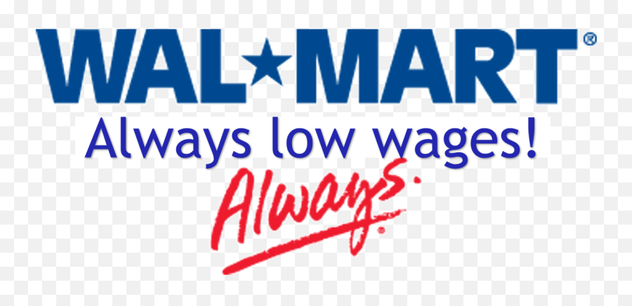 Just Thinking Your Taxes Subsidize Walmart Operating Costs - Walmart Always Low Prices Png,Walmart Png