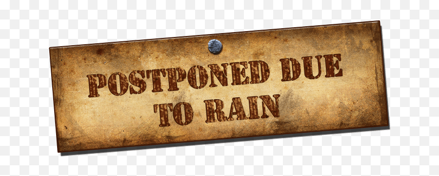 Download Postponed Due To Rain1 - Postponed Weather Png,Postponed Png