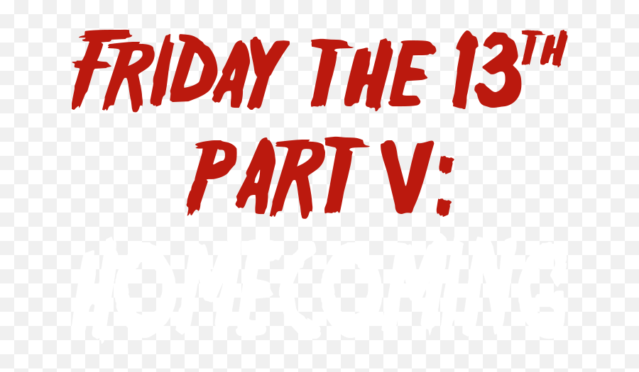 Homecoming - Friday The 13th Part Png,Friday The 13th Logo Png