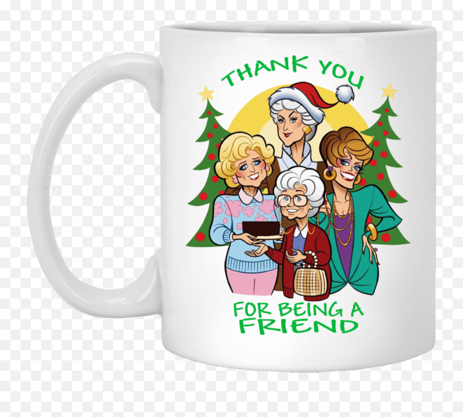 Download Golden Girls Christmas Mug - Thank You For Being A Friend T Shirt Png,Golden Girls Png