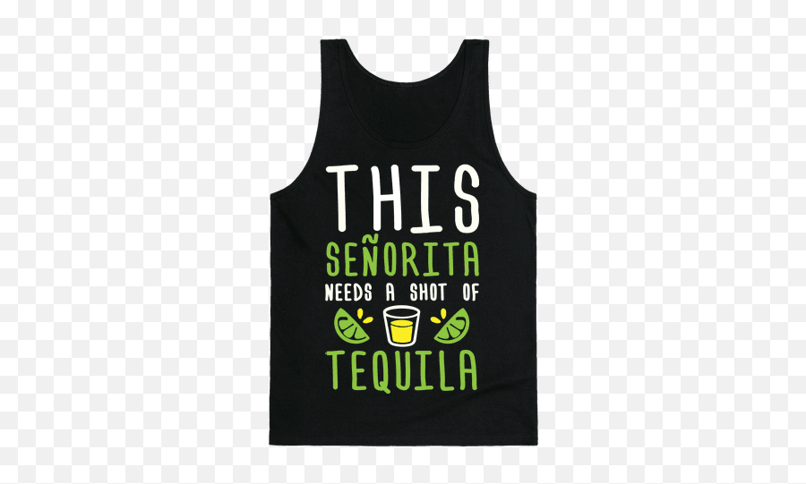 This Senorita Needs A Shot Of Tequila Tank Top - Party In Active Tank Png,Tequila Shot Png
