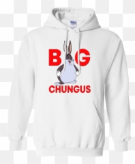 Big Chungus Hoodie - Big Chungus Hoodie Png,Big Chungus Png