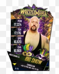 Download Hd Bigshow S4 19 Wrestlemania34 - Wwe Supercard Card Png Wwe Supercard,Big Show Png