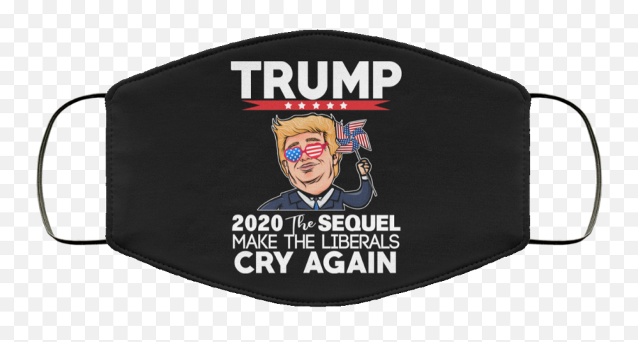 Sequel Make Liberals Cry Again Face Mask - Boxing Png,Trump 2020 Png