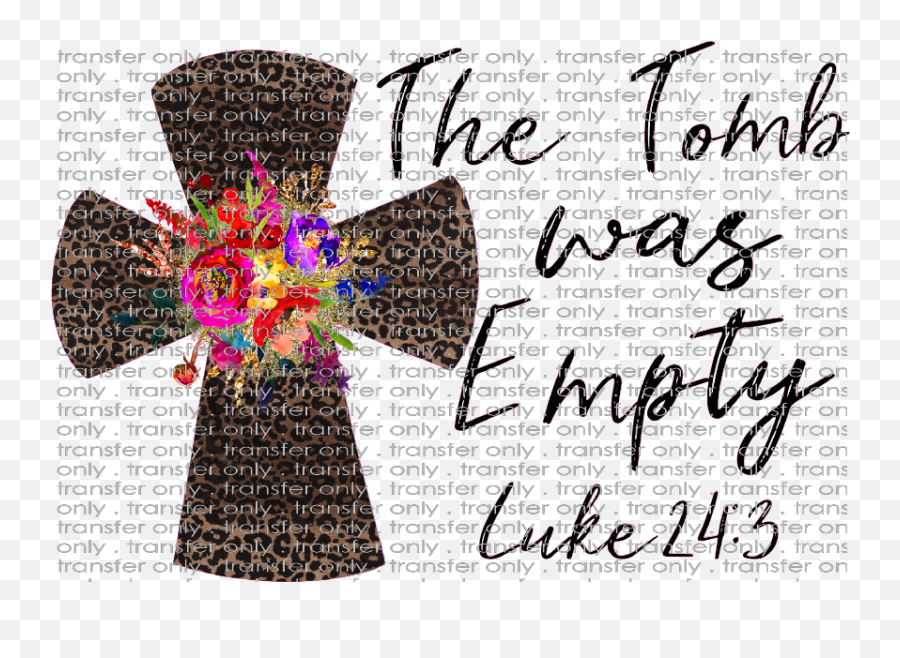 Siser Est 45 The Tomb Was Empty - Artificial Flower Png,Empty Tomb Png
