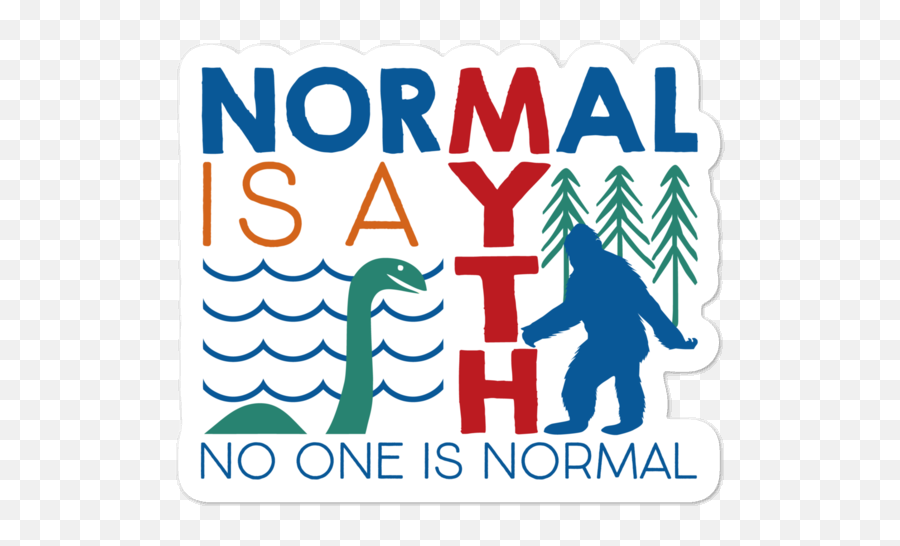 Normal Is A Myth Bigfoot U0026 Loch Ness Monster Sticker - Graphic Design Png,Loch Ness Monster Png