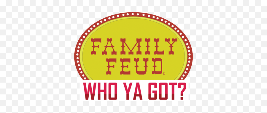 Who Ya Got - Family Feud Png,Family Feud Logo Transparent