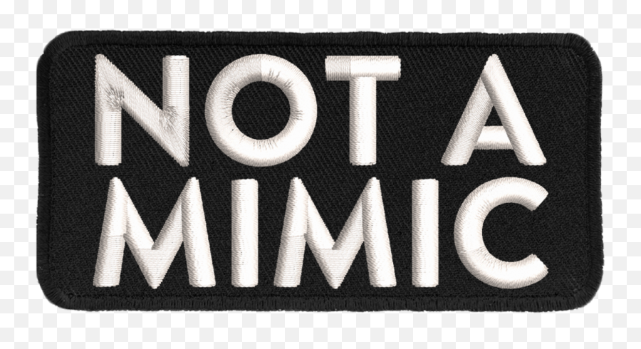 Not A Mimic - Ironon Patch Graphics Png,Mimic Png