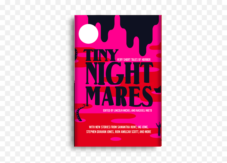 Tiny Nightmares Very Short Tales Of Horror Edited By Lincoln Michel And Nadxieli Nieto - Poster Png,Horror Png