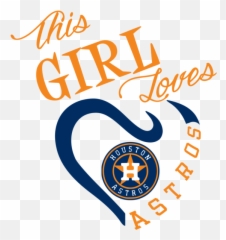 This Girl Loves Houston Astros Digital - png