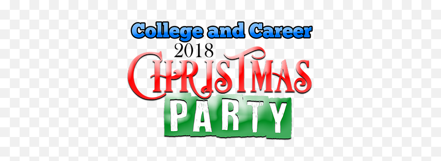 Christmas Party 2018 College And Career - Christmas Party Font Png,Christmas Logo Png