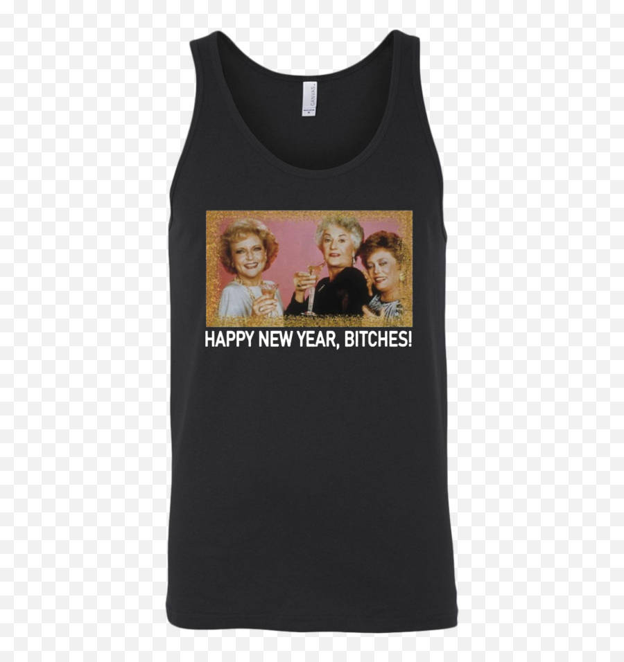 The Golden Girls Happy New Year Bitches - Shirt Png,Golden Girls Png