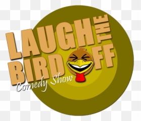 Download Laugh The Bird Off Comedy Show - Full Size PNG