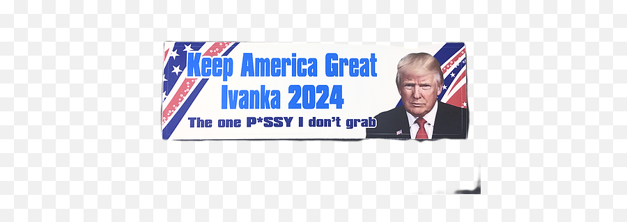 Ivanka Trump 2024 Bumper Stickers - Official Png,Ivanka Trump Transparent