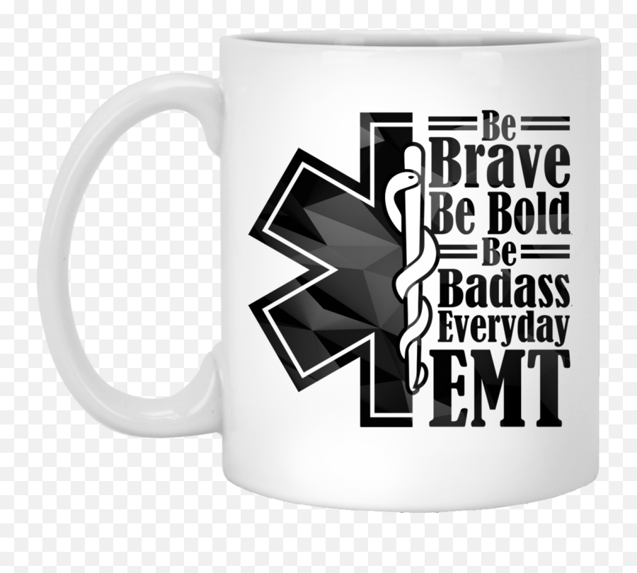 Be Brave Bold Badass Everyday Emt Obsessed Mug - Ceramic Coffee Mug Png,Bassass Man Icon