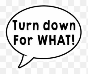 Watch Me Nae Naeturn Down For What Speech Bubble - Circle png