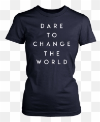 Dare To Change The World Hugh Jackman Tee Shirt - Active Shirt Png,Hugh Jackman Png