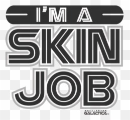 Battlestar Galactica Im A Skin Job - Graphic Design png