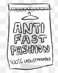 Anti Fast Fashion 100percent Unsustainable Sticker - Clipart png