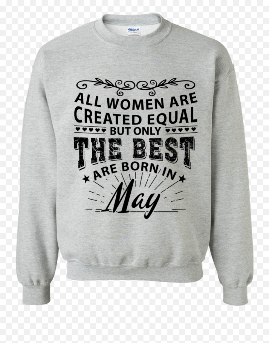 All Women Are Created Equal But Only - Long Sleeve Png,Sweatshirt Png