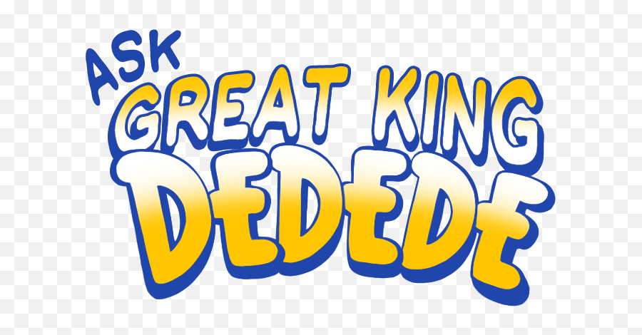 Ask Great King Dedede - King Dedede Text Logo Png,King Dedede Png