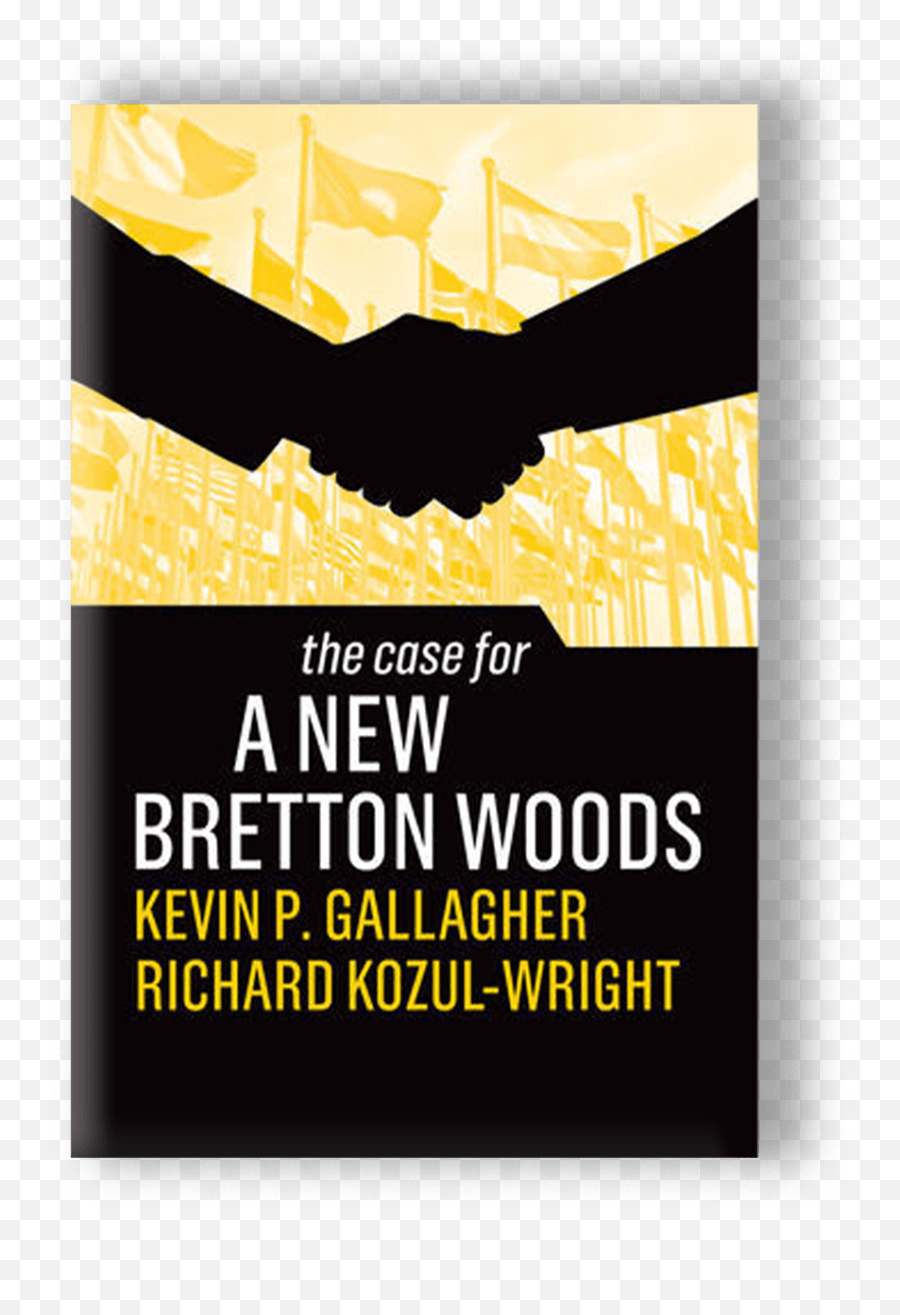 Why The World Monetary System Needs A New Set Of Rules - Richard Kozul Wright And Kevin Gallagher The Case For A New Bretton Woods Png,Dc Icon First Issue Shes Got Your Hero Right Here