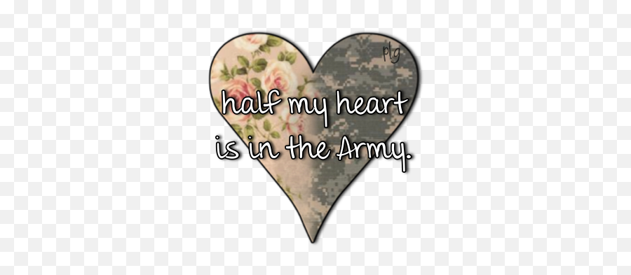 Half Of My Heart Is In The Army Mom Quotes Proud - Half Of My Heart Is In The Army Png,Half Heart Png