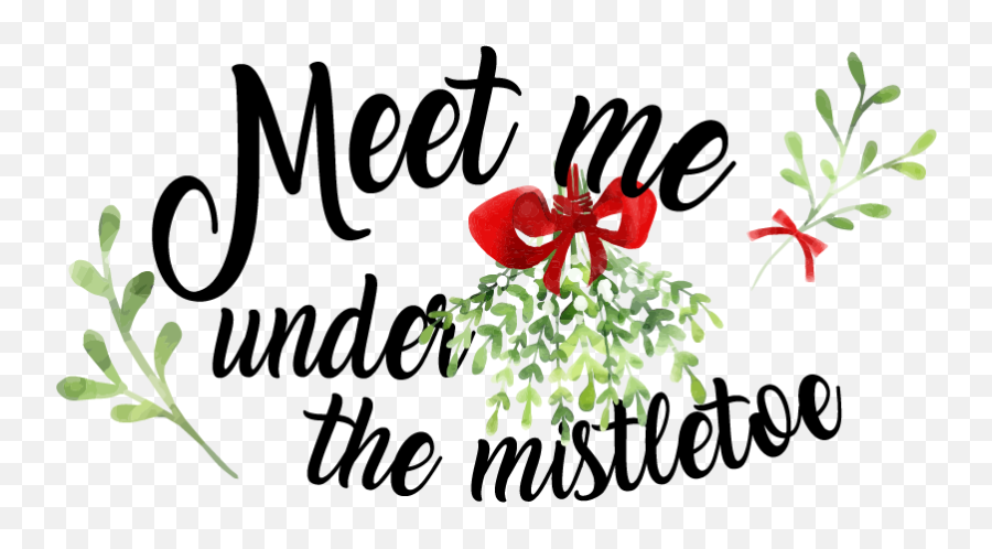Meet Me Under The Mistletoe Christmas Sticker - Meet Me Under The Mistletoe Png,Mistletoe Png