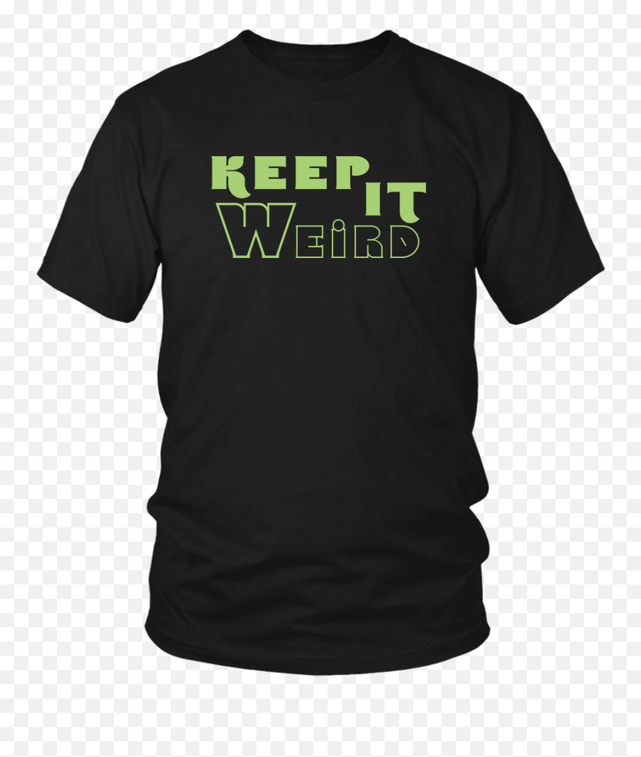 Keep It Weird Funny Shirt Be Different Unique Tshirt - Unisex Png,Nokia Icon 929