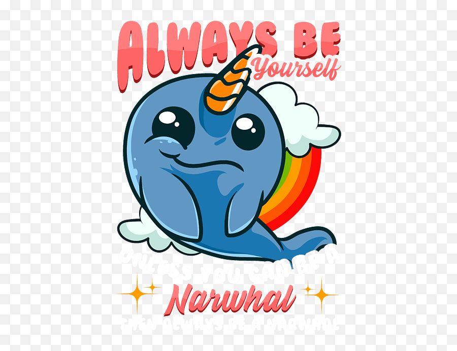 Always Be Yourself Unless You Can A Narwhal Fleece - Happy Png,Narwhal Icon