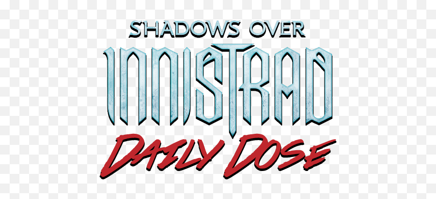 Daily Dose Of Shadows Over Innistrad - Vertical Png,Shadows Over Innistrad Logo