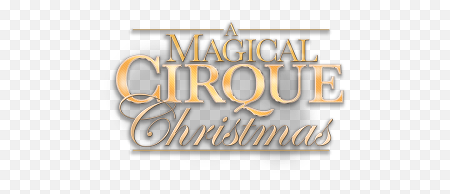 A Magical Cirque Christmas - Magical Cirque Christmas Logo Png,Christmas Logo Png