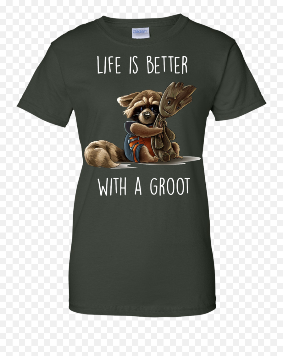 The Guardian Of Galaxy Life Is Better With A Groot T - Shirts Hoodies Png,Groot Png
