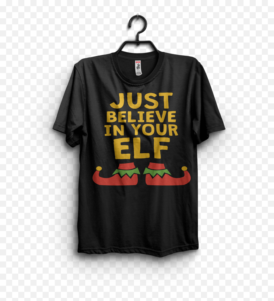 Just Believe In Your Elf T - Shirt Design Png Clothes Hanger,Elf Png
