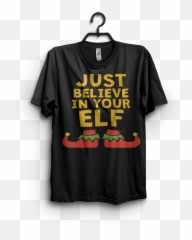 Just Believe In Your Elf T - Shirt Design Png Clothes Hanger,Elf Png