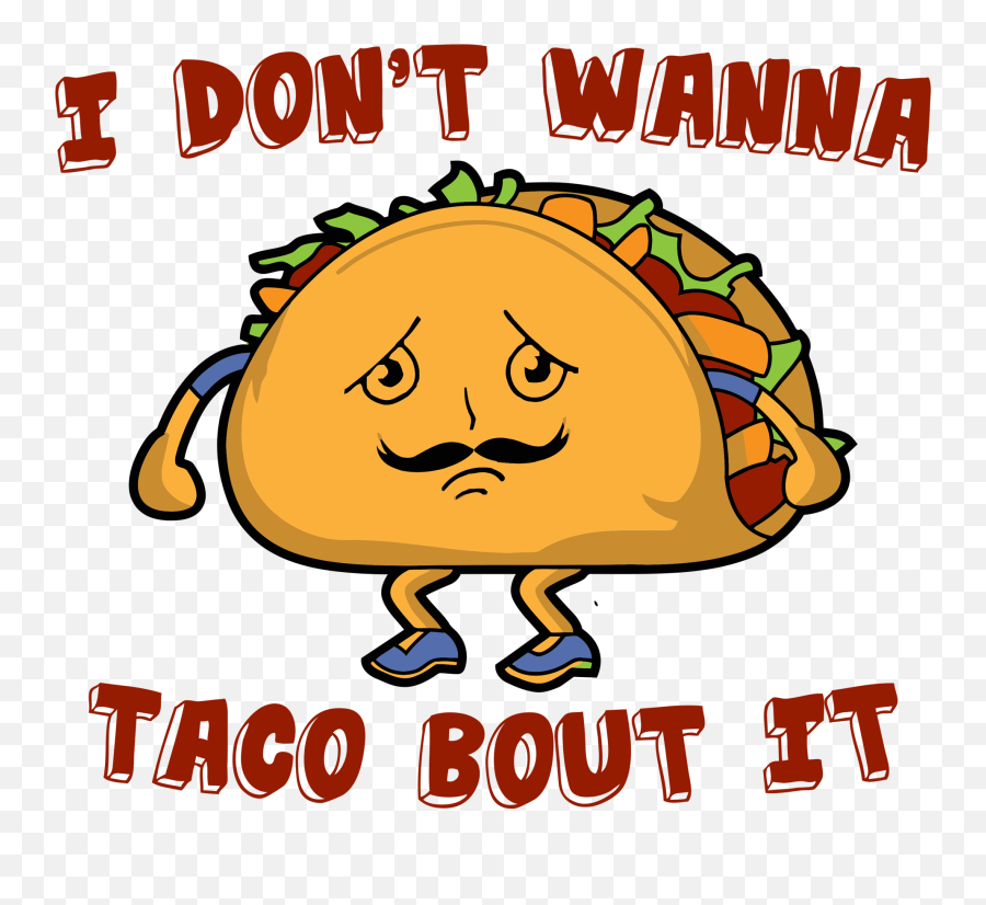 Tacos Clipart Transparent Png Image - Don T Want To Taco Bout,Taco Clipart Png