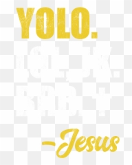 Yolo Lol Jk Brb Jesus Christian T - Shirt Language png