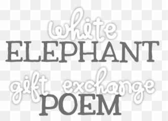 White Elephant Gift Exchange Poem - Calligraphy Png,White Elephant Png