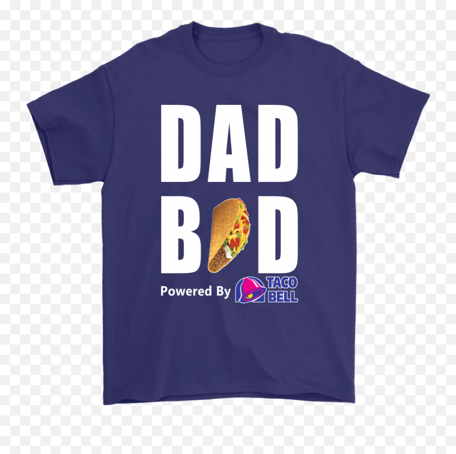 Dad Bod Powered By Taco Bell Shirts U2013 The Daily - Unisex Png,Taco Bell Png