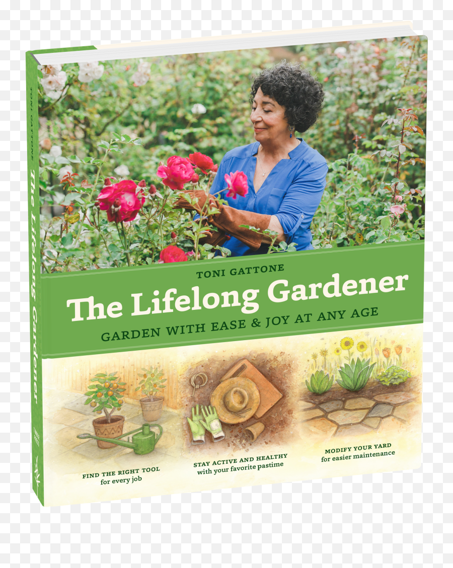 The Lifelong Gardener Garden With Ease U0026 Joy - The Lifelong Garden With Ease And Joy At Any Age Png,Gardener Png