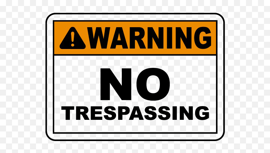 No Trespassing Sign Transparent Background Png Mart - Warning No Trespassing Sign,No Sign Png